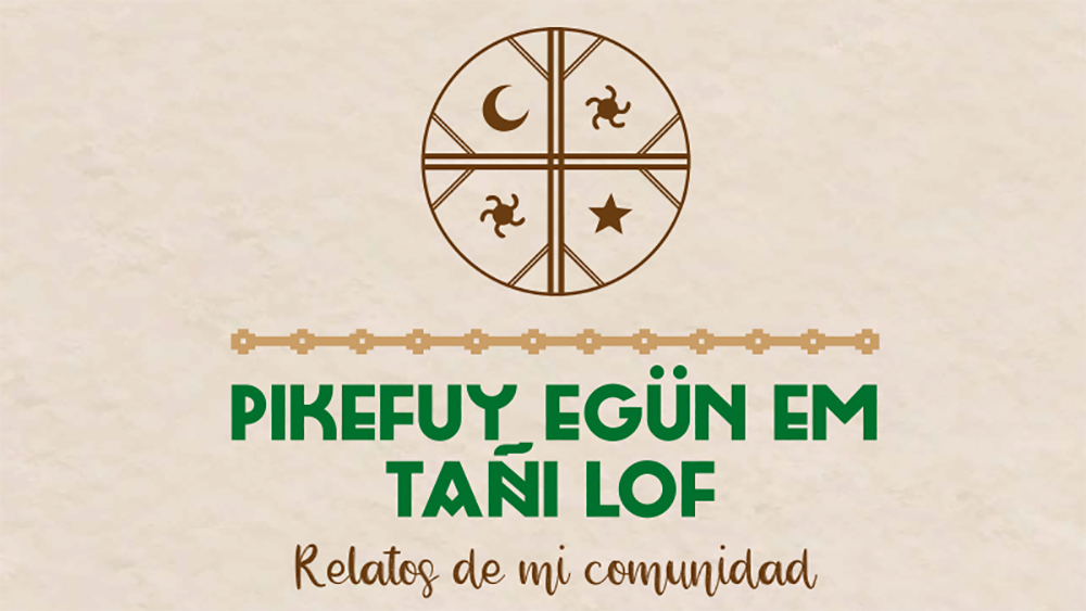Pikefuy Egün Em Tañi Lof, Relatos de mi comunidad